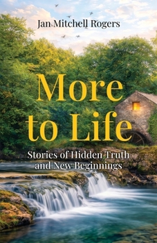 Paperback More to Life: Stories of Hidden Truth and New Beginnings Book