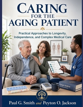 Paperback Caring for the Aging Patient: Practical Approaches to Longevity, Independence, and Complex Medical Care Book