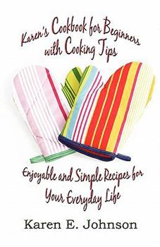 Paperback Karen's Cookbook for Beginners with Cooking Tips: Enjoyable and Simple Recipes for Your Everyday Life Book