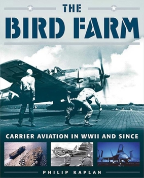 Paperback The Bird Farm: Carrier Aviation and Naval Aviators?a History and Celebration Book
