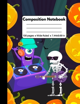 Composition Notebook: Halloween Gifts: Halloween Party Pumpkins Skeleton Playing Guitar and Monster Dj, Composition Book, Back to School Work or Home