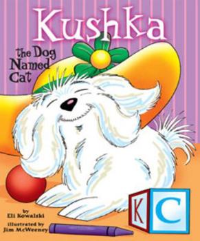 Hardcover KUSHKA, The Dog Named Cat Book