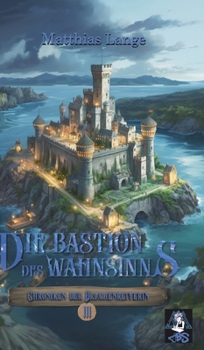 Hardcover Die Bastion des Wahnsinns: Dritter Teil des Drachenreiter Epos, spannende Fantasy [German] Book