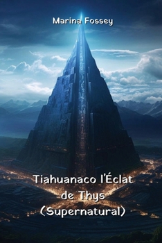 Paperback Tiahuanaco l'Éclat de Thys (Supernatural) [French] Book