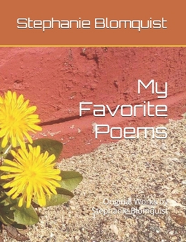 Paperback My Favorite Poems: Original Works by Stephanie Blomquist Book