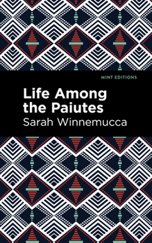 Life Among the Piutes: Their Wrongs and Claims