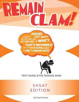 Paperback Remain Clam! SHSAT 3rd Edition: Test Taking & the Teenage Mind Book