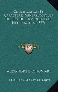 Paperback Classification Et Caracteres Mineralogiques Des Roches Homogenes Et Heterogenes (1827) [French] Book