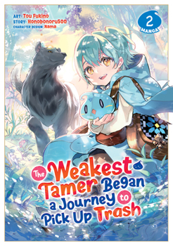 The Weakest Tamer Began a Journey to Pick Up Trash [Manga], Vol. 2 - Book #2 of the Weakest Tamer Began a Journey to Pick Up Trash Manga
