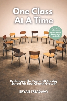 Paperback One Class At A Time: Reclaiming The Power of Sunday School Book