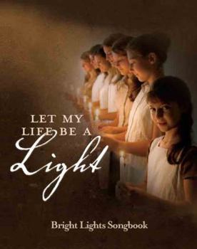 Paperback Let My Life Be a Light - Bright Lights Songbook Book