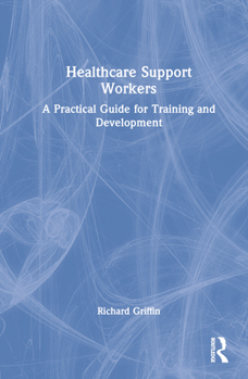 Hardcover Healthcare Support Workers: A Practical Guide for Training and Development Book