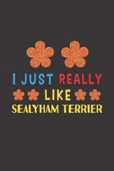 Paperback I Just Really Like Sealyham Terrier: Dog Training Logbook For Peoples Who Loves Their Sealyham Terrier Dog Book