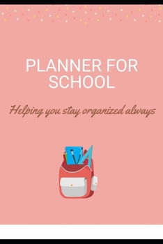 Paperback Planner For School: Helping you stay Organized Book