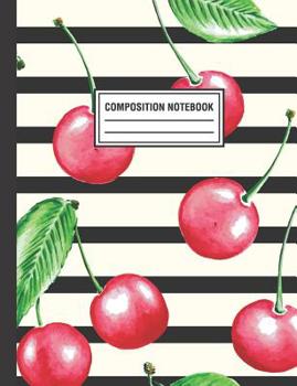 Composition Notebook : Watercolor Cherries Fruit Composition Book for Students College Ruled