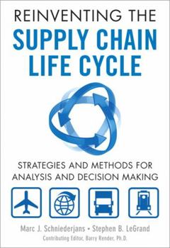 Hardcover Reinventing the Supply Chain Life Cycle: Strategies and Methods for Analysis and Decision Making Book