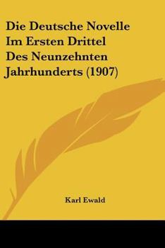 Paperback Die Deutsche Novelle Im Ersten Drittel Des Neunzehnten Jahrhunderts (1907) [German] Book