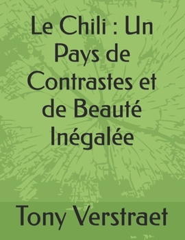 Paperback Le Chili: Un Pays de Contrastes et de Beauté Inégalée [French] Book