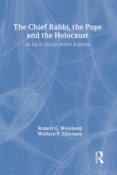 The Chief Rabbi, the Pope, and the Holocaust: An Era in Vatican-Jewish Relations