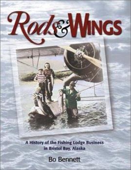 Hardcover Rods & Wings: A History of the Fishing Lodge Business in Bristol Bay, Alaska Book