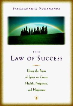 Hardcover The Law of Success: Using the Power of Spirit to Create Health, Prosperity, and Happiness Book