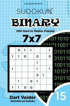 Paperback Sudoku Binary - 200 Hard to Master Puzzles 7x7 (Volume 15) Book