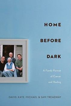 Hardcover Home Before Dark: A Family Portrait of Cancer and Healing Book