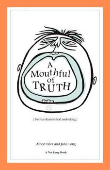 Paperback A Mouthful of Truth: The Real Deal on Food and Eating Book