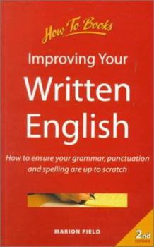Paperback Improving Your Written English: How to Sharpen Up Your Grammar, Punctuation and Spelling for Everyday Use Book