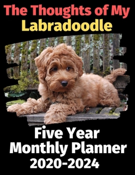 Paperback The Thoughts of My Labradoodle: Five Year Monthly Planner 2020-2024 Book