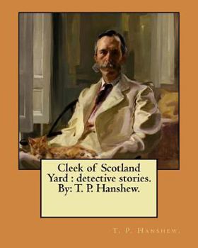Cleek of Scotland Yard: detective stories. By: T. P. Hanshew.