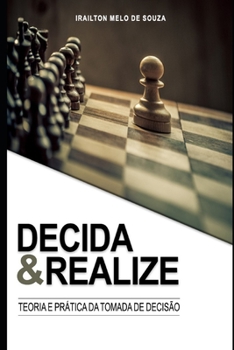 Paperback Decida & Realize: Conceitos e técnicas para tomada de decisão na vida pessoal e profissional [Portuguese] Book