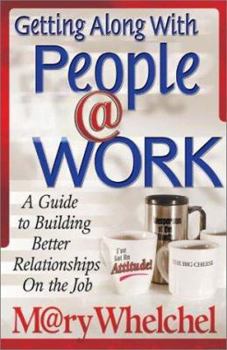 Paperback Getting Along with People @ Work: A Guide to Building Better Relationships on the Job Book