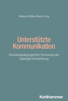 Paperback Unterstutzte Kommunikation: Sonderpadagogischer Schwerpunkt Geistige Entwicklung (German Edition) [German] Book