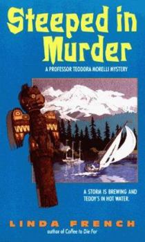 Steeped in Murder (Professor Teodora Morelli Mystery) - Book #3 of the Professor Teodora Morelli