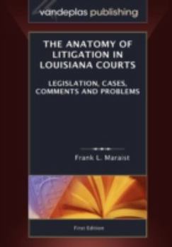 Hardcover The Anatomy of Litigation in Louisiana Courts: Legislation, Cases, Comments and Problems Book