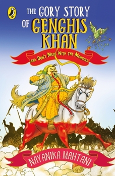 Paperback Gory Story of Genghis Khan: Aka Don't Mess with the Mongols Book