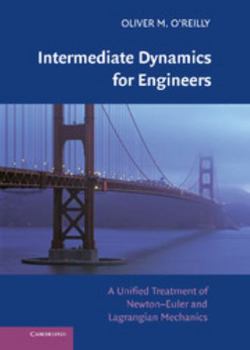 Hardcover Intermediate Dynamics for Engineers: A Unified Treatment of Newton-Euler and Lagrangian Mechanics Book