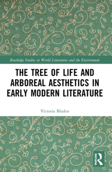 Paperback The Tree of Life and Arboreal Aesthetics in Early Modern Literature Book