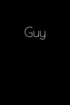 Guy: Notebook / Journal / Diary - 6 x 9 inches (15,24 x 22,86 cm), 150 pages. Personalized for Guy.