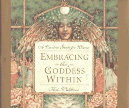 Hardcover Embracing the Goddess Within: A Creative Guide for Women Book