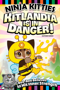 Paperback Ninja Kitties Kitlandia Is in Danger!: Bee-Bee Believes in His Inner Strength Book