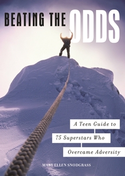 Hardcover Beating the Odds: A Teen Guide to 75 Superstars Who Overcame Adversity Book