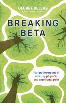 Paperback Breaking Beta: Your pathway out of suffering physical and emotional pain Book