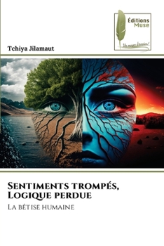 Paperback Sentiments trompés, Logique perdue [French] Book