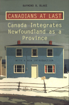 Paperback Canadians at Last: The Integration of Newfoundland as a Province Book