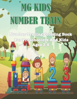 Paperback MG Kids Number Train: Number Tracing Coloring Book For Preschoolers Ages 3-5 Book