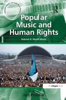 Popular Music and Human Rights, Vol. 2: World Music - Book  of the Ashgate Popular and Folk Music Series