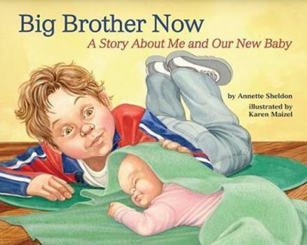 Hardcover Big Brother Now: A Story about Me and Our New Baby Book