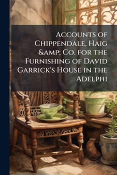 Paperback Accounts of Chippendale, Haig & Co. for the Furnishing of David Garrick's House in the Adelphi Book